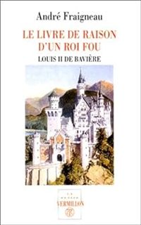 Couverture du livre Le livre de raison d'un roi fou - Andre Fraigneau