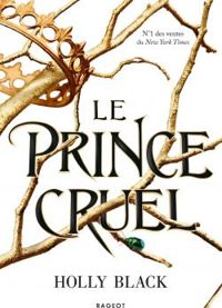 Couverture du livre Le prince cruel - Holly Black