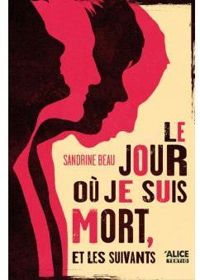 Couverture du livre Le jour où je suis mort, et les suivants - Sandrine Beau