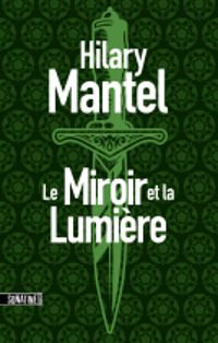 Couverture du livre Le miroir et la lumière - Hilary Mantel