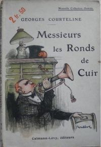 Georges Courteline - MESSIEURS LES RONDS-DE-CUIR