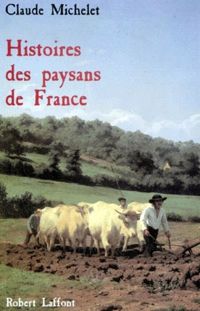 Claude Michelet - Histoires des paysans de France