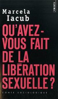 Couverture du livre Qu'avez-vous fait de la libération sexuelle? - Marcela Iacub