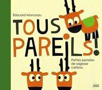 Couverture du livre Tous pareils ! Petites leçons de sagesse caribou - Edouard Manceau