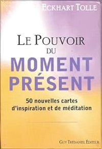 Eckhart Tolle - Le pouvoir du moment présent