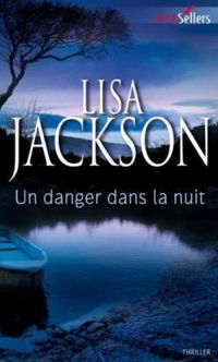 Couverture du livre Un danger dans la nuit - Lisa Jackson