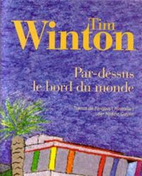 Couverture du livre Par dessus le bord du monde - Tim Winton