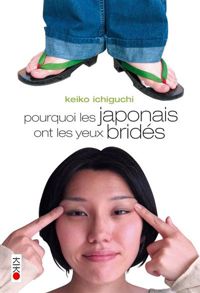 Keiko Ichiguchi - Pourquoi les Japonais ont les yeux bridés