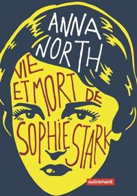 Anna North - Vie et mort de Sophie Stark