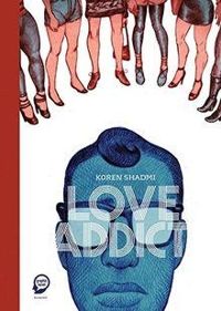 Couverture du livre Love Addict : Confessions d'un tombeur en série - Koren Shadmi