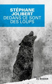 Couverture du livre Dedans ce sont des loups - Stephane Jolibert