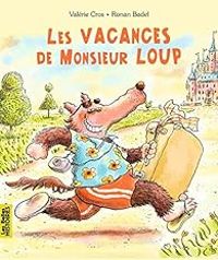 Couverture du livre Les vacances de Monsieur Loup - Ronan Badel