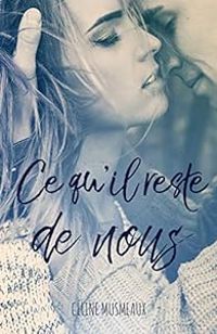 Couverture du livre Ce qu'il reste de nous - Celine Musmeaux