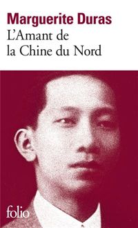 Marguerite Duras - L'Amant de la Chine du Nord