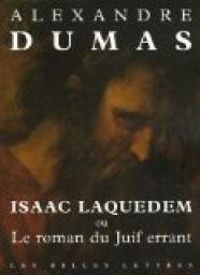 Alexandre Dumas - Isaac Laquedem ou Le roman du juif errant