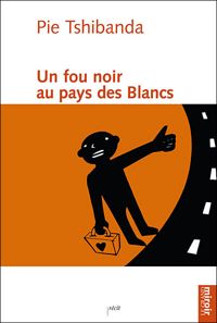 Pie Tshibanda - Un fou noir au pays des Blancs