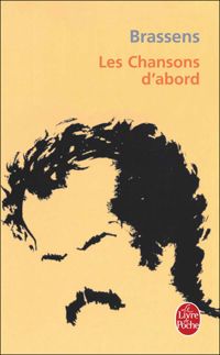 Couverture du livre Les Chansons d'abord : Toutes ses chansons - Georges Brassens