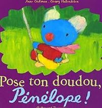 Anne Gutman - Pose ton doudou, Pénélope !
