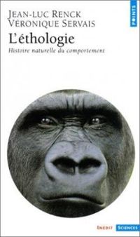 Jean Luc Renck - Veronique Servais - L'éthologie : Histoire naturelle du comportement