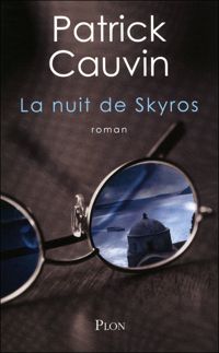 Patrick Cauvin - La nuit de Skyros 