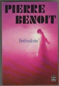 Pierre Benoit - Bethsabée