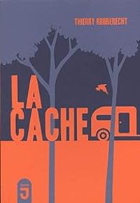 Couverture du livre La cache - Thierry Robberecht