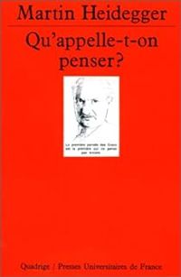 Martin Heidegger - Qu'appelle-t-on penser ?