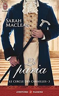 Sarah Maclean - Le cercle des canailles (Tome 3) - Le paria