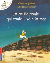 Christian Jolibois - Christian Heinrich(Illustrations) - La petite poule qui voulait voir la mer