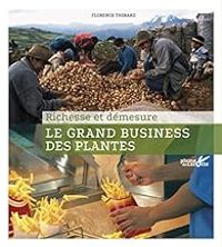 Couverture du livre Le grand business des plantes. Richesse et démesure - Florence Thinard