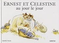 Couverture du livre Ernest et Celestine : Au Jour le jour - Gabrielle Vincent