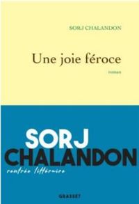 Sorj Chalandon - Une joie féroce