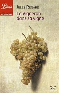 Jules Renard - Le vigneron dans sa vigne