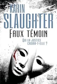 Couverture du livre Faux témoin - Karin Slaughter