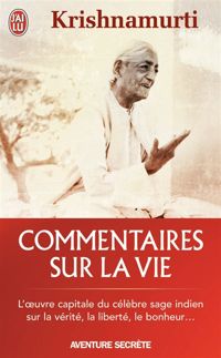 Jiddu Krishnamurti - Commentaires sur la vie