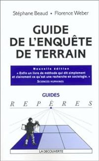 Florence Weber - Stephane Beaud - Guide de l'enquête de terrain