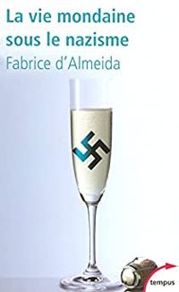 Fabrice D Almeida - La vie mondaine sous le nazisme