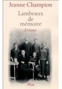 Couverture du livre Lambeaux de mémoire : Enfance - Jeanne Champion