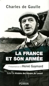 Charles De Gaulle - La France et son armée 