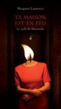 Couverture du livre Ta maison est en feu - Margaret Laurence