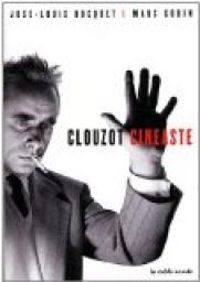 Jose Louis Bocquet - Marc Godin - Clouzot Cinéaste 