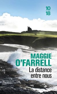 Maggie O'farrell - La distance entre nous