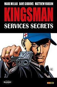 Matthew Vaughn - Dave Gibbons - Mark Millar - Kingsman : Services Secrets