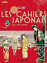  Igort - Les cahiers japonais : Moga, Mobo, Monstres