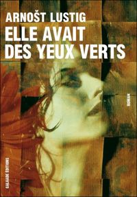 Arnost Lustig - Elle avait les yeux verts