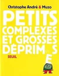 Couverture du livre Petits Complexes et Grandes Déprimes - Christophe Andre