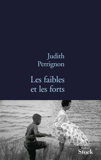 Couverture du livre Les faibles et les forts - Judith Perrignon