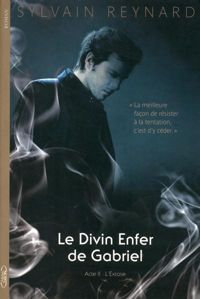 Sylvain Reynard - Le divin enfer de Gabriel Acte II L'extase