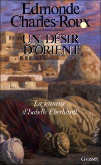 Couverture du livre Un désir d'Orient - Edmonde Charles Roux