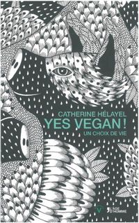 Couverture du livre Yes Vegan ! Un choix de vie - Catherine Helayel